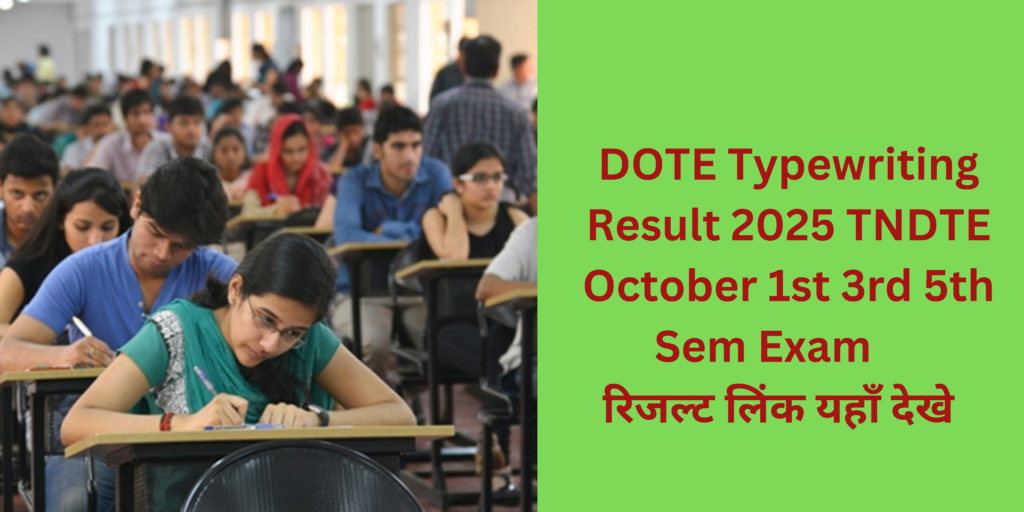 DOTE Typewriting Result 2025 TNDTE October 1st 3rd 5th Sem Exam at dte.tn.gov.in