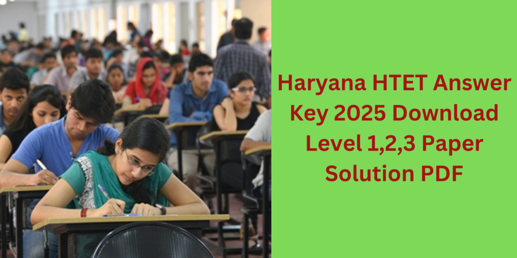 Haryana HTET Answer Key 2025 Download Level 1,2,3 Paper Solution PDF