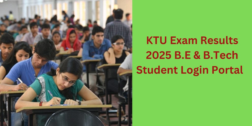 KTU Exam Results 2025 BE B.Tech Student Login at ktu.edu.in