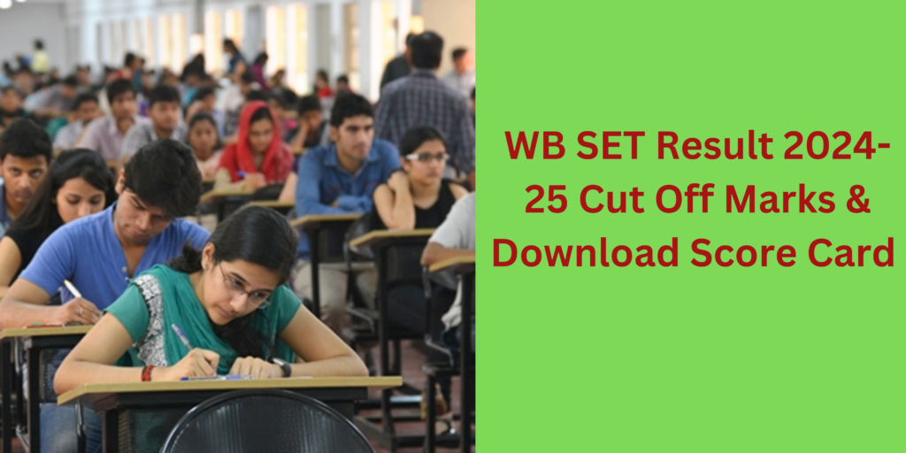 WB SET Result 2024-25 Cut Off Marks & Download Score Card 